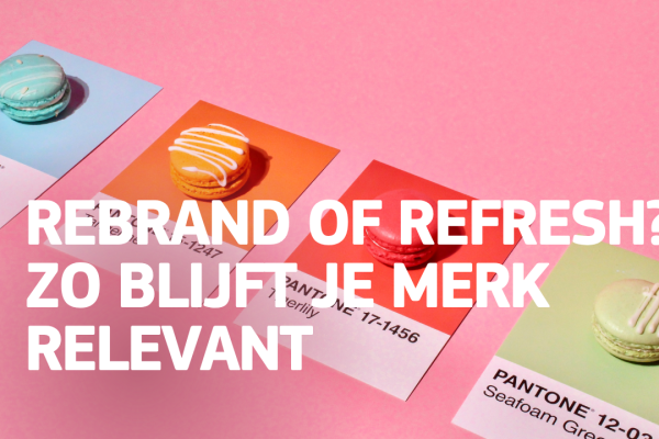 Rebrand of refresh? Zo blijft je merk relevant